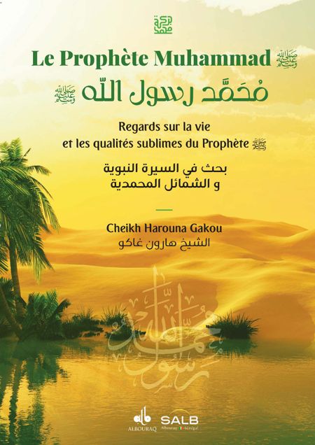 Le Prophète Muhammad, Regards sur la vie et les qualités sublimes du Prophète