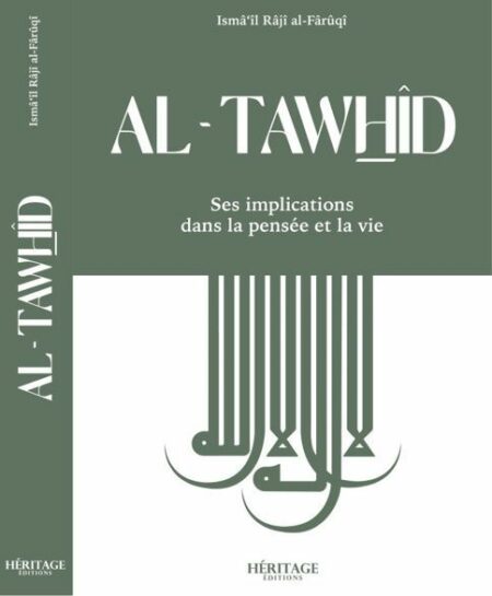 Al-Tawhid : ses implications dans la pensée et la vie - al-Faruqi - Héritage