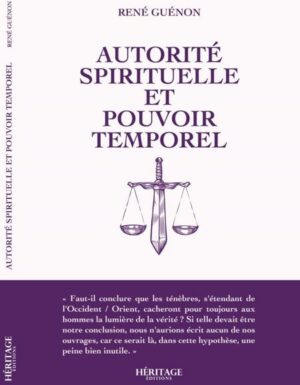 Autorité spirituelle et pouvoir temporel - René Guénon - Héritage