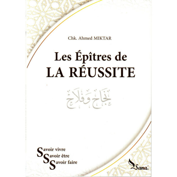 Épîtres De La LA REUSSITE D'après Ahmed Miktar