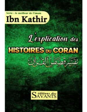 L'explication Des Histoires Du Coran, Série Le Meilleur De L'Imam Ibn Kathîr