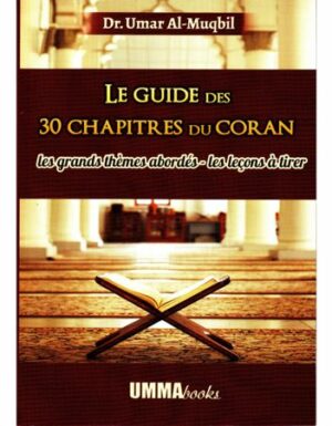 Le Guide Des 30 Chapitres Du Coran: Les Grands Thèmes Abordés - Les Leçons À Tirer, De Dr. Umar Al-Muqbil