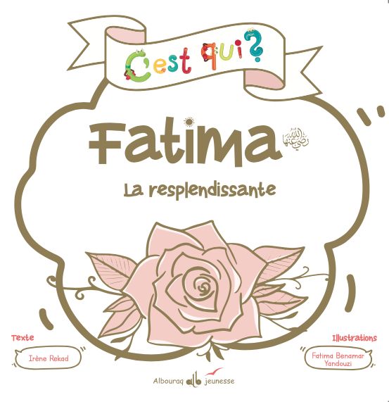 C’est qui Fatima ? La resplendissante - Rekad Irène & Yandousi Benamar Fatima