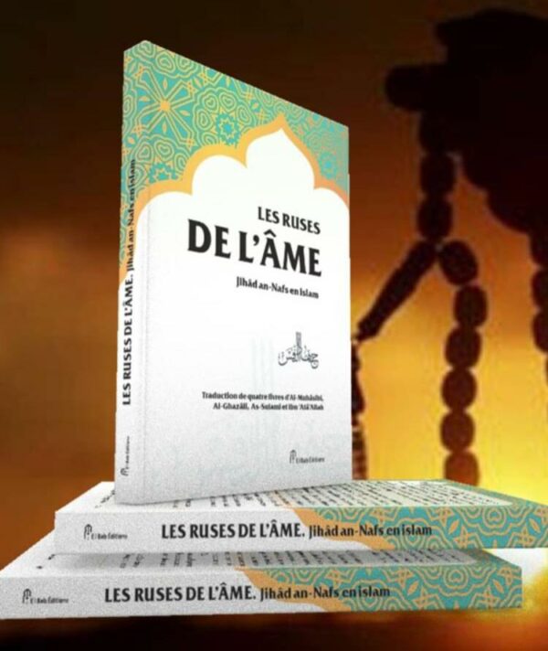 Les ruses de lâme Jihad Nafs en Islam Traduction de quatre livres dAl Muhâsibi Al Ghazâli As Sulami et Ibn Ata Allah MAISON DENNOUR Les Ruses De Lâme
