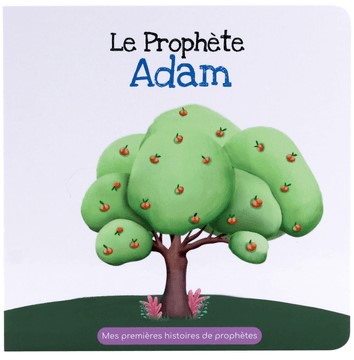 Le Prophète Adam - Mes premières histoires de prophètes