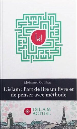 L’islam, l’art de lire un livre et de penser avec méthode - Mohamed Oudihat - Islam Actuel