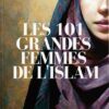 Les 101 grandes femmes de l'Islam - Sarrazins