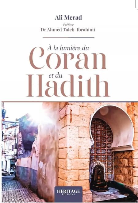 À la lumière du Coran du Hadith Ali Merad Héritage MAISON DENNOUR À la lumière du Coran du Hadith Ali Merad Héritage