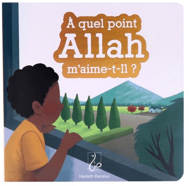 À quel point Allah m’aime-t-Il ?