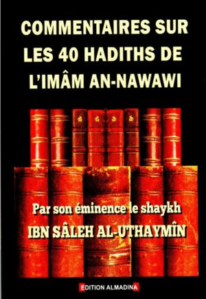 Commentaires Sur Les 40 Hadiths De L'imâm An-Nawawi, Par Shaykh Ibn Sâleh Al-Uthaymîn