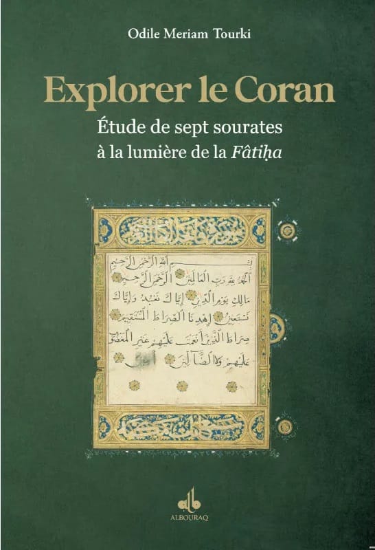 Explorer le Coran : étude de sept sourates à la lumière de la Fâtiha - Odile Meriam Tourki - Bouraq