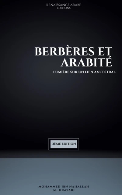 Berbères et arabité : lumière sur un lien ancestral Mohammed Ibn Najiallah