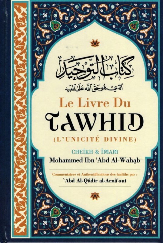 Le Livre Du Tawhid Lunicité Divine De Mohammed Ibn Abd Al Wahhâb MAISON DENNOUR Le Livre Du Tawhid Lunicité Divine De Mohammed Ibn Abd Al Wahhâb