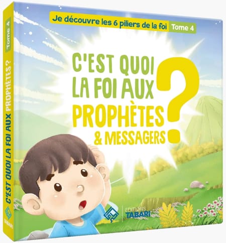 C'est quoi la foi aux prophètes et messagers ? Tome 4 - éditions Tabari