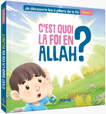 Cest quoi la foi en Allah Tome 1 édition Tabari MAISON DENNOUR Cest quoi la foi en Allah Tome 1 édition Tabari