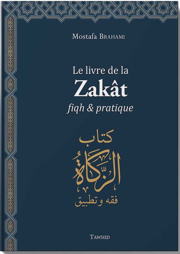 Le livre de la Zakât, fiqh et pratique Mostafa Brahami