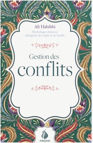 GESTION DES CONFLITS ALI HABIBBI AL BAYYINAH MAISON DENNOUR GESTION DES CONFLITS ALI HABIBBI AL BAYYINAH