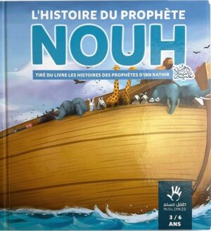 L'HISTOIRE DU PROPHÈTE NOUH - 3 / 6 ANS - MUSLIMKID