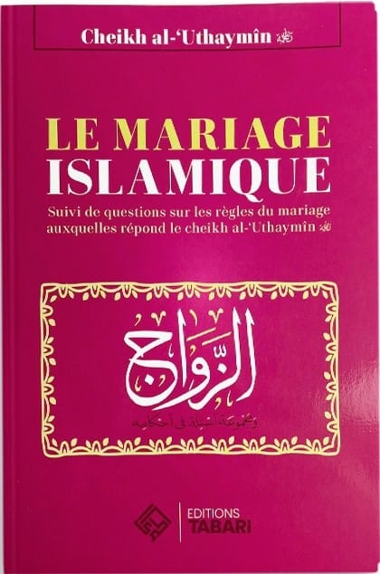 LE MARIAGE ISLAMIQUE AL UTHAYMIN EDITIONS TABARI MAISON DENNOUR LE MARIAGE ISLAMIQUE AL UTHAYMIN EDITIONS TABARI