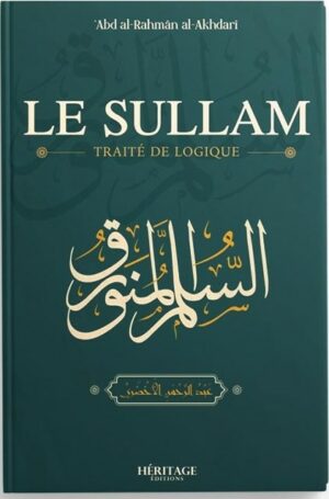 LE SULLAM - TRAITÉ DE LOGIQUE - AL AKHDARI - EDITIONS HÉRITAGE