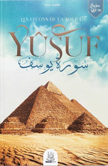 LES LEÇONS DE LA SOURATE YUSUF - YASIR QADHI - MUSLIMCITY