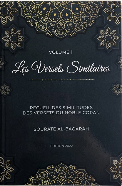 LES VERSETS SIMILAIRES - RECUEIL DE SIMILITUDES DES VERSETS DU NOBLE CORAN - VOLUME 1 - AL-BAQARAH - EDITIONS TILAWA