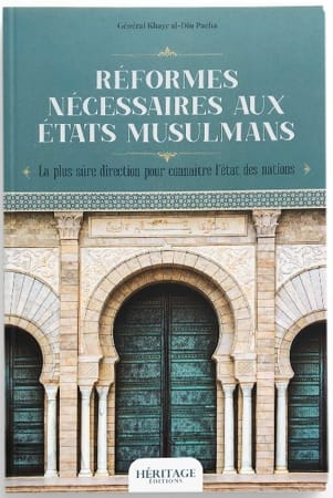 RÉFORMES NÉCESSAIRES AUX ÉTATS MUSULMANS - KHAYR AL-DIN PACHA - EDITIONS HÉRITAGE