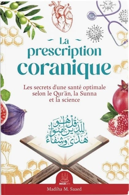 La Prescription Coranique: Les Secrets D'une Santé Optimale