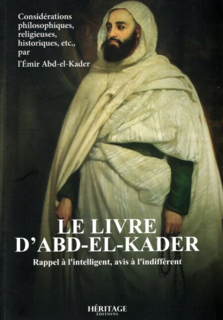 Le Livre D'Abd-El-Kader - Rappel À L'intelligent, Avis À L'indifférent