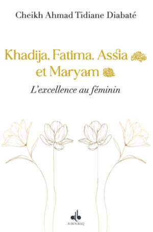 Khadija, Fatima, Assia et Maryam - L'excellence au féminin