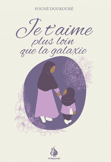 Je t'aime plus loin que la galaxie - Founé Doukouré - Al Bayyinah