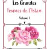 Les Grandes Femmes De L'Islam (Volume 1)