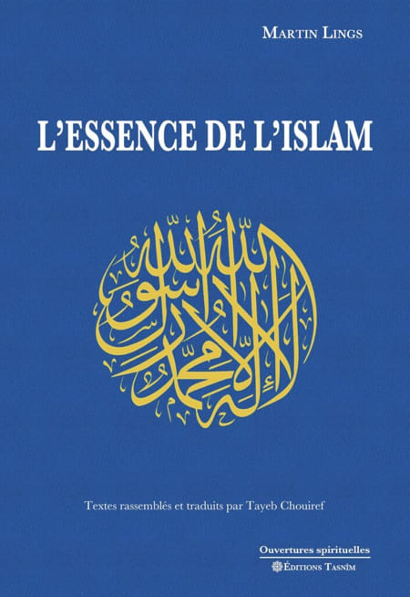 L’Essence de l'islam Textes rassemblés et traduits par Tayeb Chouiref