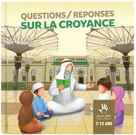 Questions-réponses sur la croyance - 7-12 ans - MuslimKid