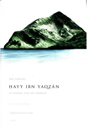 Hayy Ibn Yaqzan (Le Vivant, Fils De L'éveillé), D'ibn Toufayl (Roman Philosophique Français/Arabe)