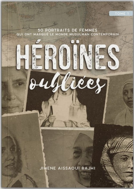 Héroïnes Oubliées, De JIhene Aissaoui Rajhi (Tome1)