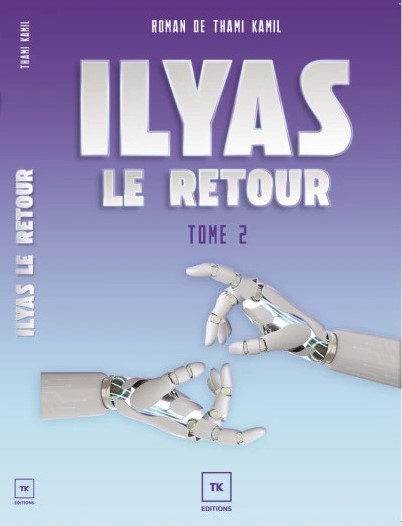 Ilyas, Le Retour, Roman De Thami Kamil (Tome 2)