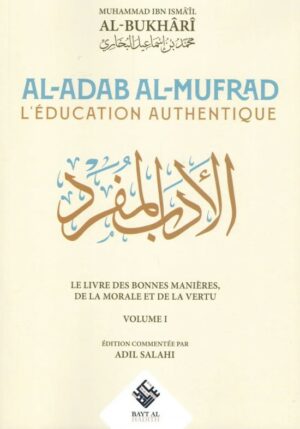 Al-Adab Al-Mufrad (L'éducation Authentique), D'Al Bukhari (Volume 1)