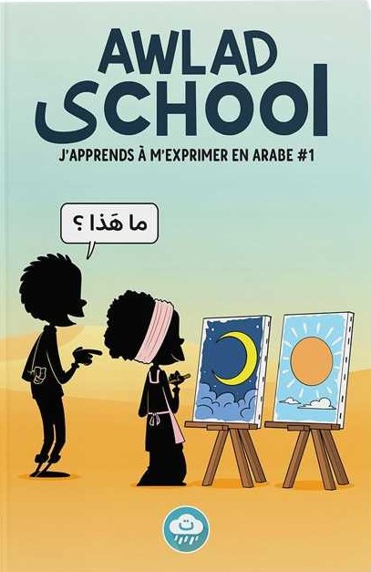 AWLAD SCHOOL (VOL 1) J'APPRENDS À M'EXPRIMER EN LANGUE ARABE AVEC - BDOUIN - MUSLIM SHOW