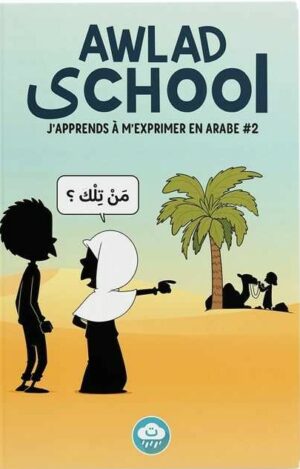 AWLAD SCHOOL (VOL 2) J'APPRENDS À M'EXPRIMER EN LANGUE ARABE AVEC - BDOUIN - MUSLIM SHOW