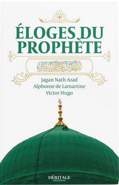 ÉLOGES DU PROPHÈTE - LAMARTINE, AZAD ET VICTOR HUGO - EDITIONS HÉRITAGE