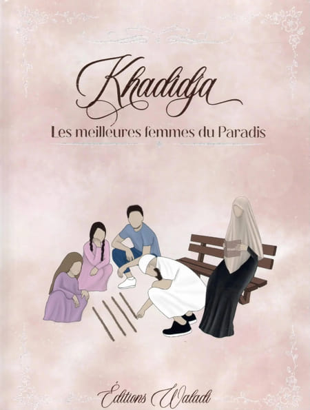 Khadidja : les meilleures femmes du Paradis - Waladi