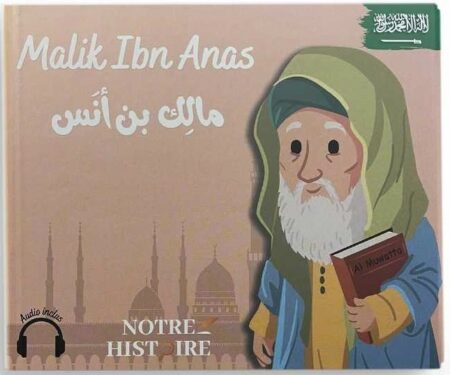 MALIK IBN ANAS : L’IMAM DE MÉDINE - NOTRE HISTOIRE