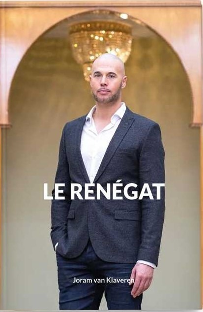 Le renégat - Joram van Klaveren : du christianisme à l’islam à une époque de terreur et de sécularisation - Editions Héritage