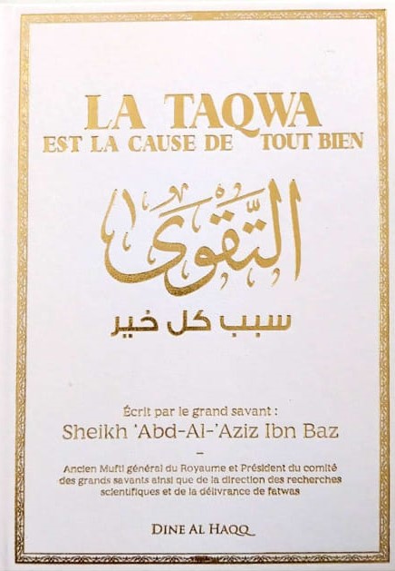La taqwa est la cause de tout bien - cheikh Ibn Baz - Dine Al Haqq