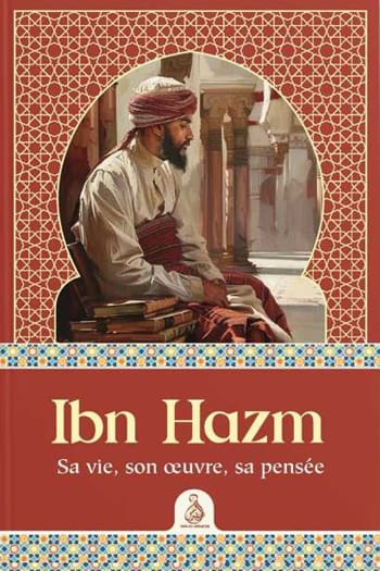 Ibn Hazm – Sa vie, son œuvre, sa pensée - Anwar G. Chejne - Editions Dâr Al-Andalus