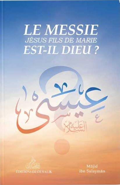 Le Messie est-il le fils de Dieu ? Majid ibn Sulayman - édition Imam Malik