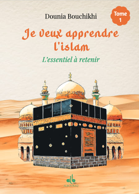 Je veux apprendre l'islam Tome 1 L'essentiel à retenir - Dounia bouchkhi