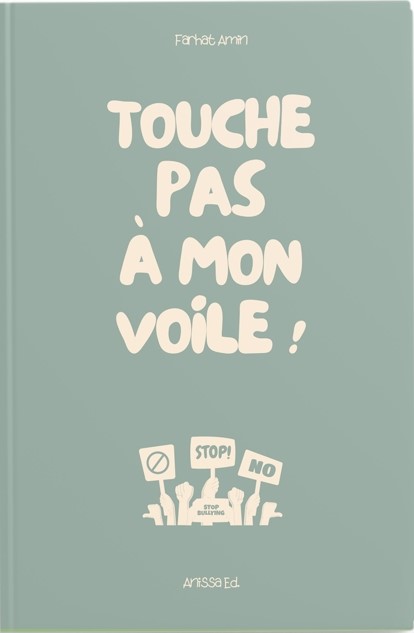 Touche pas à mon voile ! – Farhat Amin – Anissa éditions