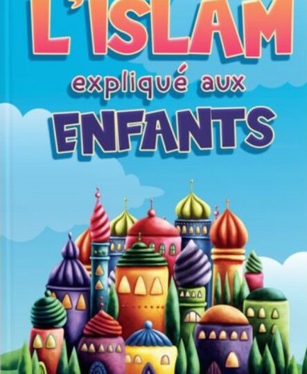 L'Islam expliqué aux enfants - Orientica